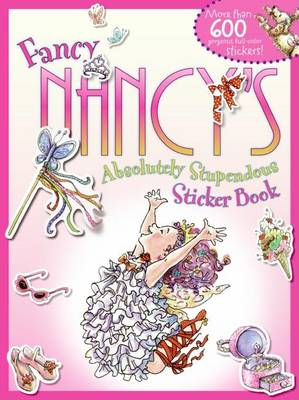 Book cover for Fancy Nancy's Absolutely Stupendous Sticker Book