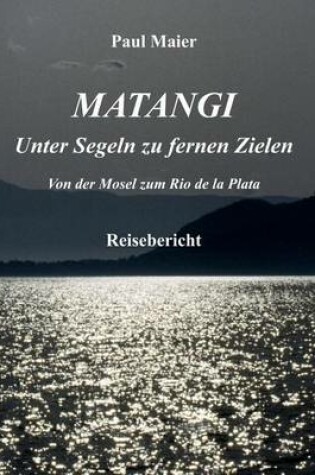 Cover of Matangi - Unter Segeln zu fernen Zielen