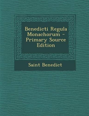 Book cover for Benedicti Regula Monachorum - Primary Source Edition