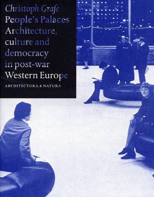 Book cover for Peoples Palaces - Architecture, Culture and Democracy in Post-War Western Europe