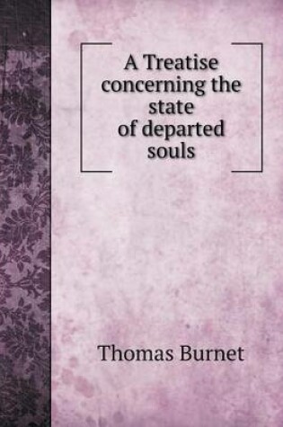 Cover of A Treatise concerning the state of departed souls