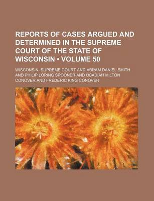 Book cover for Reports of Cases Argued and Determined in the Supreme Court of the State of Wisconsin (Volume 50)