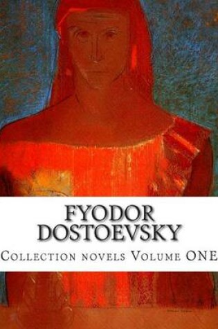 Cover of Fyodor Dostoevsky, Collection novels Volume ONE