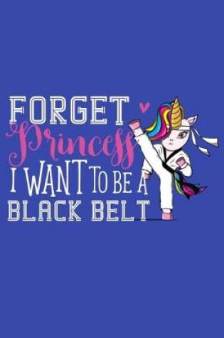 Cover of Forget Princess I Want To Be A Black Belt