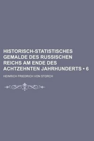 Cover of Historisch-Statistisches Gemalde Des Russischen Reichs Am Ende Des Achtzehnten Jahrhunderts (6)