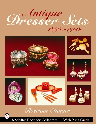 Book cover for Antique Dresser Sets: 1890s-1950s