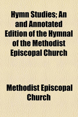 Book cover for Hymn Studies; An and Annotated Edition of the Hymnal of the Methodist Episcopal Church