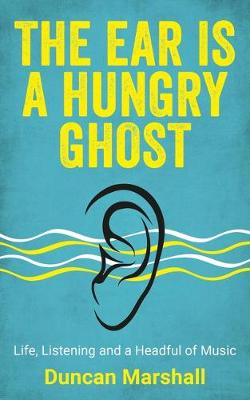 Book cover for The Ear Is a Hungry Ghost