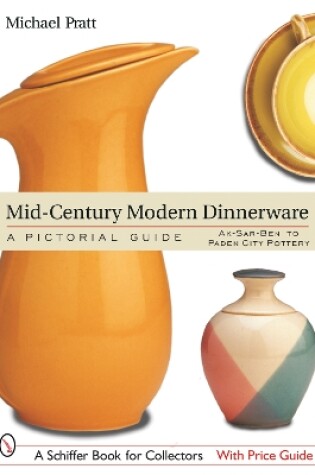 Cover of Mid-Century Modern Dinnerware: A Pictorial Guide: Ak-Sar-Ben to Paden City Pottery