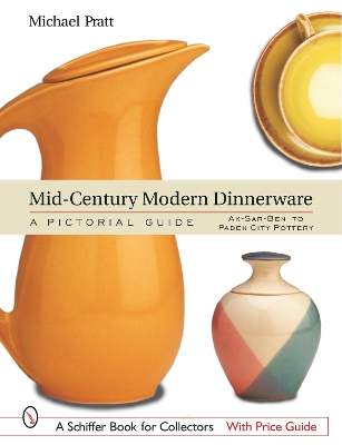 Cover of Mid-Century Modern Dinnerware: A Pictorial Guide: Ak-Sar-Ben to Paden City Pottery