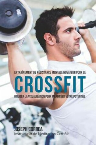 Cover of Entrainement de Resistance Mentale Novateur Pour Le Crossfit