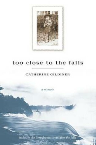 Cover of Too Close to the Falls: A Memoir