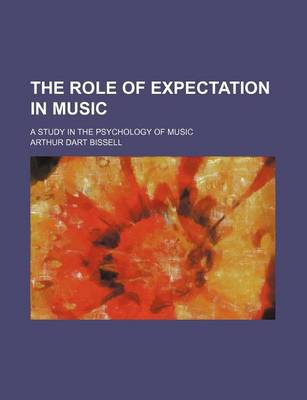 Book cover for The Role of Expectation in Music; A Study in the Psychology of Music