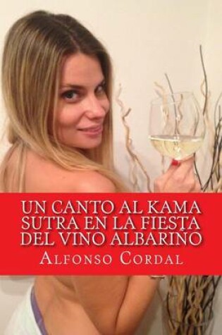 Cover of Un Canto Al Kama Sutra En La Fiesta del Vino Albarino