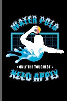 Book cover for Water Polo Only the Toughest Need Apply