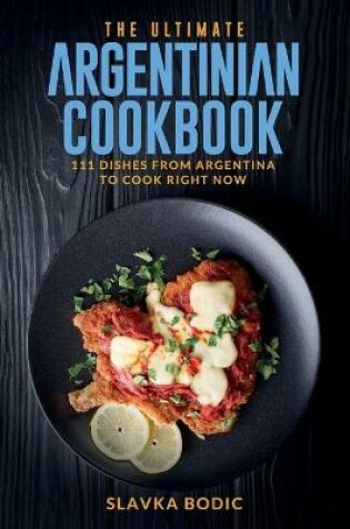 Cover of The Ultimate Argentinian Cookbook