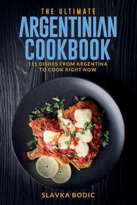 Book cover for The Ultimate Argentinian Cookbook