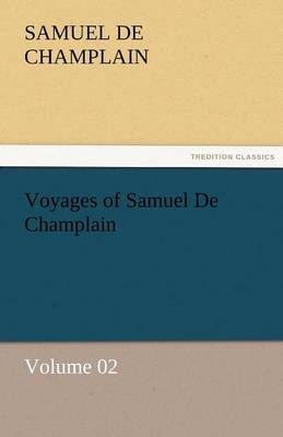 Book cover for Voyages of Samuel De Champlain - Volume 02