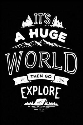 Book cover for It's a huge world then go explore