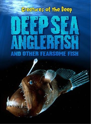 Book cover for Deep-Sea Anglerfish and Other Fearsome Fish (Creatures of the Deep)