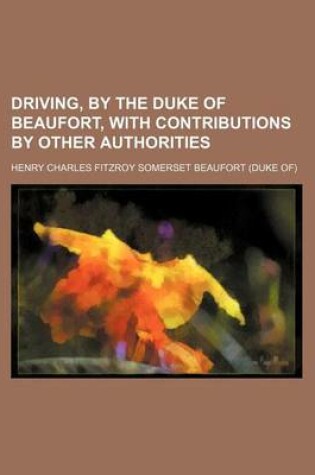 Cover of Driving, by the Duke of Beaufort, with Contributions by Other Authorities