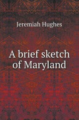 Cover of A brief sketch of Maryland