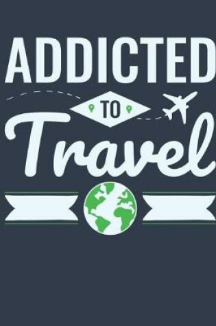 Cover of Addicted to Travel