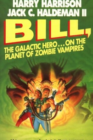 Cover of Bill, the Galactic Hero on the Planet of Zombie Vampires