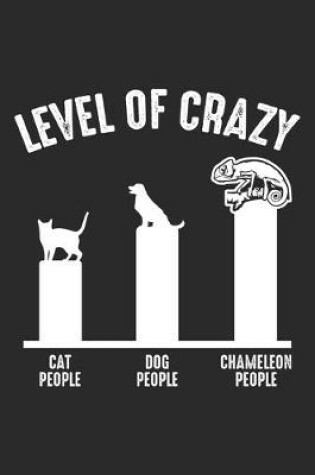 Cover of Level of Crazy Cat People Dog People Chameleon People