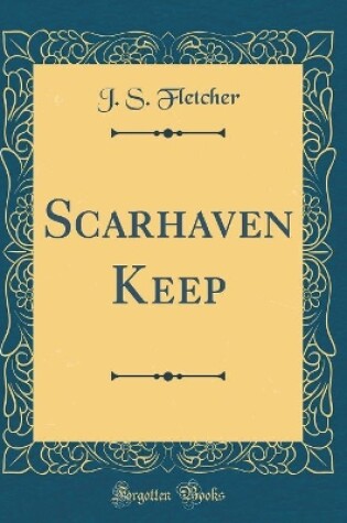 Cover of Scarhaven Keep (Classic Reprint)