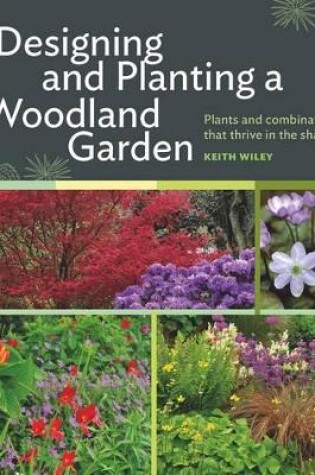 Cover of Designing and Planting a Woodland Garden: Plants and Combinations That Thrive in the Shade