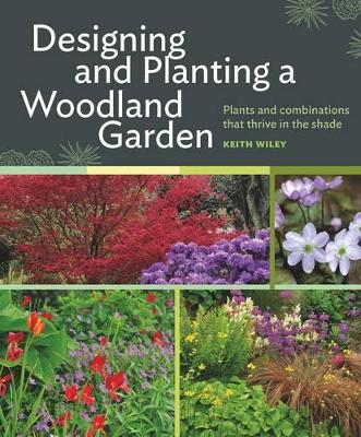 Cover of Designing and Planting a Woodland Garden: Plants and Combinations That Thrive in the Shade