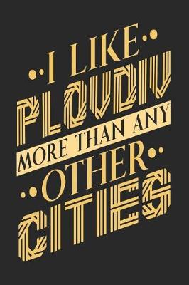 Book cover for I Like Plovdiv More Than Any Other Cities