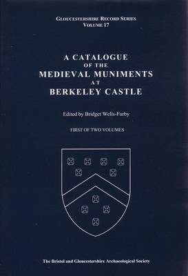 Book cover for A Catalogue of the Medieval Muniments at Berkeley Castle