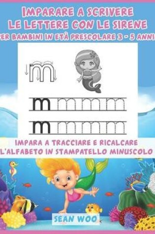 Cover of Imparare a scrivere le lettere con le sirene per bambini in età prescolare 3 - 5 anni