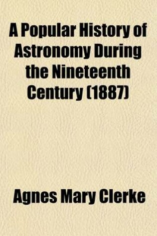 Cover of A Popular History of Astronomy During the Nineteenth Century (1887)