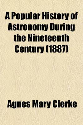 Book cover for A Popular History of Astronomy During the Nineteenth Century (1887)