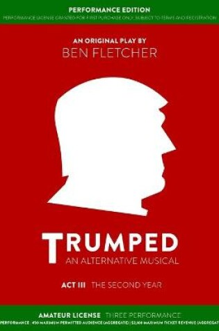 Cover of TRUMPED (Amateur Performance Edition) Act III