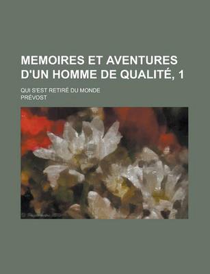 Book cover for Memoires Et Aventures D'Un Homme de Qualite, 1; Qui S'Est Retire Du Monde