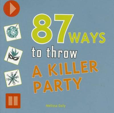 Book cover for 87 Ways to Throw a Killer Party