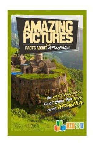 Cover of Amazing Pictures and Facts about Armenia