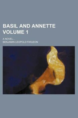Cover of Basil and Annette Volume 1; A Novel...