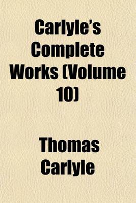 Book cover for Carlyle's Complete Works (Volume 10)