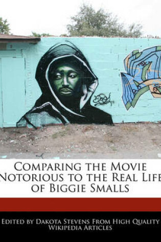 Cover of Comparing the Movie Notorious to the Real Life of Biggie Smalls