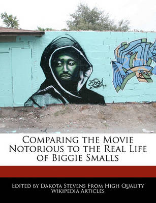 Book cover for Comparing the Movie Notorious to the Real Life of Biggie Smalls