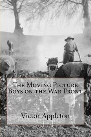Cover of The Moving Picture Boys on the War Front