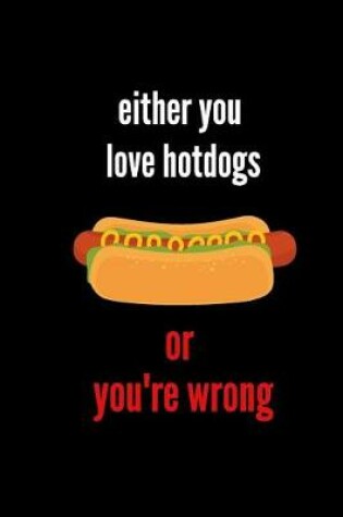 Cover of Either You Love Hotdogs or You're Wrong