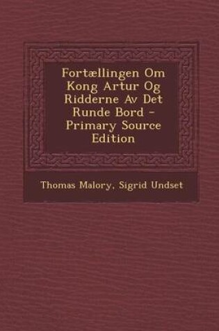 Cover of Fortaellingen Om Kong Artur Og Ridderne AV Det Runde Bord