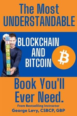 Cover of The Most UNDERSTANDABLE Blockchain and Bitcoin Book You'll Ever Need.