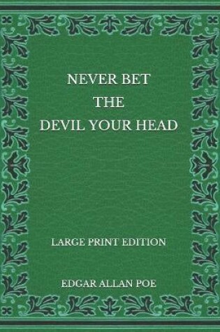 Cover of Never Bet the Devil Your Head - Large Print Edition